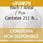 Bach / Antal / Fco - Cantatas 211 & 212 cd musicale