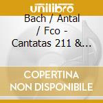 Bach / Antal / Fco - Cantatas 211 & 212 cd