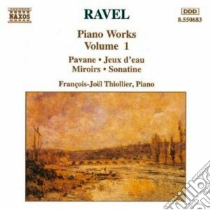 Maurice Ravel - Piano Works Vol.1: Pavane, Jeux D'eau, Miroirs, Sonatine, La Parade, cd musicale di Maurice Ravel