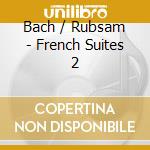 Bach / Rubsam - French Suites 2 cd