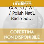 Gorecki / Wit / Polish Nat'L Radio So (Katowice) - Symphony 3 cd musicale di Gorecki / Wit / Polish Nat'L Radio So (Katowice)