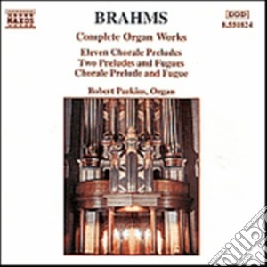 Johannes Brahms - Preludio E Fuga In Sol Min, Fuga In Labmin, 11 Preludi Al Corale, Preludio Al C cd musicale di Johannes Brahms