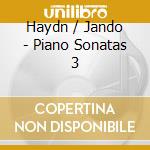 Haydn / Jando - Piano Sonatas 3 cd musicale di Haydn / Jando