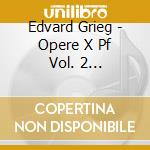 Edvard Grieg - Opere X Pf Vol. 2 (integrale) : Improvvisata Su 2 Canti Popolari Norvegesi Op.29, cd musicale di Edvard Grieg