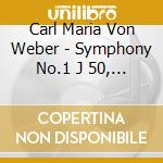 Carl Maria Von Weber - Symphony No.1 J 50, N.2 J 51, Turandot (selezione), Silvana (danze), Die Drei Pin cd
