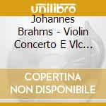 Johannes Brahms - Violin Concerto E Vlc Op.102 cd