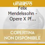 Felix Mendelssohn - Opere X Pf (integrale) Vol.1: 6 Preludie Fughe Op.35, 3 Capricci Op.33, Perpetu cd
