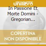 In Passione Et Morte Domini - Gregorian Chant For Good Friday cd