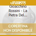 Gioacchino Rossini - La Pietra Del Paragone (3 Cd) cd