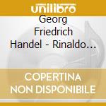 Georg Friedrich Handel - Rinaldo (3 Cd) cd musicale di HANDEL GEORG FRIEDRI