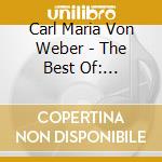 Carl Maria Von Weber - The Best Of: Euryanthe (ouverture), Symphony No.2, Quintetto Con Clar, Freischutz cd