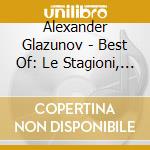 Alexander Glazunov - Best Of: Le Stagioni, Sinfoniaen.2 E N.4, Concerto X Vl, Raymonda, Scenes De Bal cd