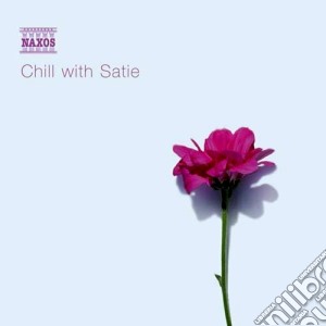 Erik Satie - Chill With Satie cd musicale di Erik Satie