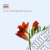 Sergej Rachmaninov - Chill With Rachmaninov cd