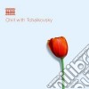 Pyotr Ilyich Tchaikovsky - Chill With Tchaikovsky cd