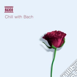 Johann Sebastian Bach - Chill With Bach cd musicale di Johann Sebastian Bach