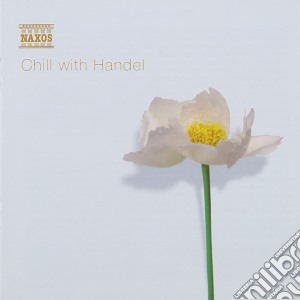 Georg Friedrich Handel - Chill With Handel cd musicale di Handel georg friedri