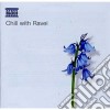 Maurice Ravel - Chill With Ravel cd