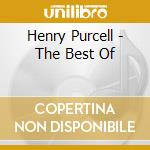 Henry Purcell - The Best Of cd musicale di Henry Purcell