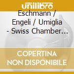 Eschmann / Engeli / Umiglia - Swiss Chamber Music cd