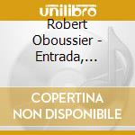 Robert Oboussier - Entrada, Introitus, Sonatina, Fantaisie cd