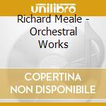 Richard Meale - Orchestral Works cd