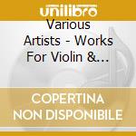 Various Artists - Works For Violin & Piano cd