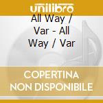 All Way / Var - All Way / Var cd