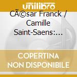 CÃ©sar Franck / Camille Saint-Saens: Symphonies cd