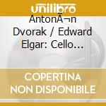 AntonÃ¬n Dvorak / Edward Elgar: Cello Concertos cd