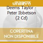 Deems Taylor - Peter Ibbetson (2 Cd) cd musicale di Deems Taylor