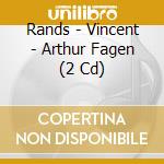Rands - Vincent - Arthur Fagen (2 Cd) cd
