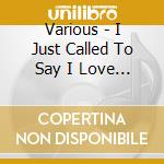 Various - I Just Called To Say I Love Yo cd