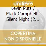Kevin Puts / Mark Campbell - Silent Night (2 Cd) cd