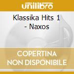 Klassika Hits 1 - Naxos cd musicale di Klassika Hits 1