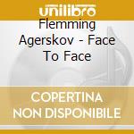 Flemming Agerskov - Face To Face cd