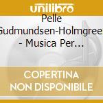 Pelle Gudmundsen-Holmgreen - Musica Per Strumenti E Voci cd musicale di GUDMUNSEN-HOLMGREEN