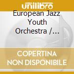 European Jazz Youth Orchestra / Various cd musicale di Dacapo Records