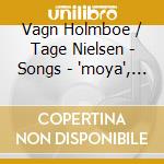 Vagn Holmboe / Tage Nielsen - Songs - 'moya', 7 Japanese Songs cd