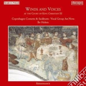 Winds And Voices at the Court of King Christian III cd musicale