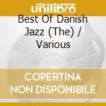 Best Of Danish Jazz (The) / Various cd musicale