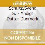 Schultz,Svend S. - Yndigt Dufter Danmark cd