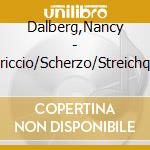 Dalberg,Nancy - Capriccio/Scherzo/Streichquart cd musicale di Dalberg,Nancy