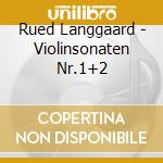 Rued Langgaard - Violinsonaten Nr.1+2 cd