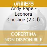 Andy Pape - Leonora Christine (2 Cd) cd
