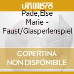 Pade,Else Marie - Faust/Glasperlenspiel cd musicale