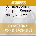 Scheibe Johann Adolph - Sonate Nn.1, 2, 3Per Flauto E Clavicembalo Obbligato cd
