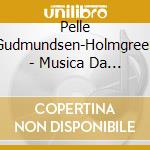 Pelle Gudmundsen-Holmgreen - Musica Da Camera cd musicale