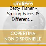 Betty Fisher - Smiling Faces & Different Places cd