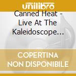 Canned Heat - Live At The Kaleidoscope 1969 cd
